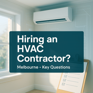 Questions to Ask Before Hiring an HVAC Contractor in Melbourne